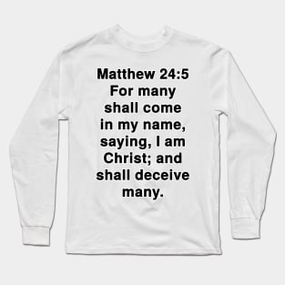 Matthew 24:5  King James Version (KJV) Bible Verse Typography Long Sleeve T-Shirt